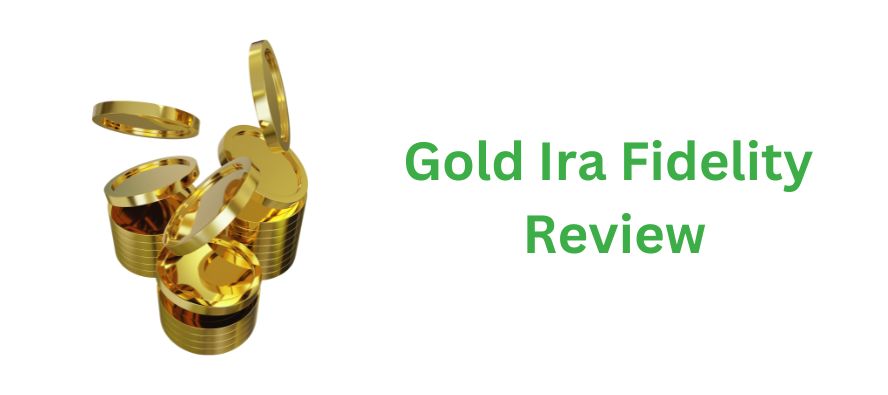 Gold Ira Fidelity Review