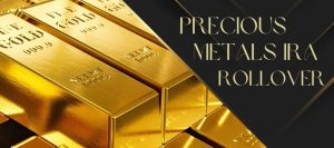Precious Metals IRA Rollover